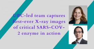 UBC-led team captures first-ever X-ray images of critical SARS-COV-2 enzyme in action