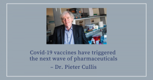 Covid-19 vaccines have triggered the next wave of pharmaceuticals – Dr. Pieter Cullis